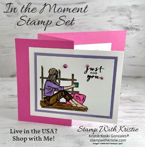 This 2nd of the 2 different cards is the Polished Pink base with a lady sitting on a window bench looking out while holding a cup of coffee or tea. Still using the In the Moment Stamp Set.